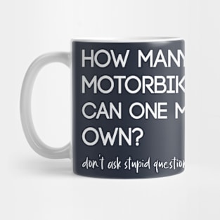 how many motorbikes can one man own Mug